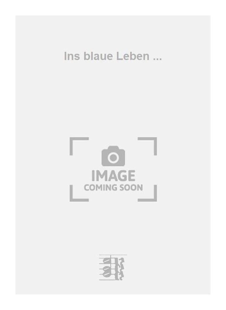Ins blaue Leben ...